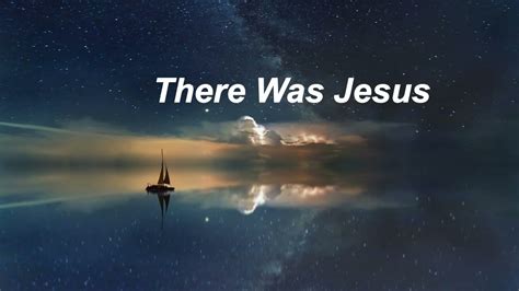 There was jesus - There was Jesus. For this man who needs amazing kind of grace (mm-hmm) For forgiveness and a price I couldn't pay (mm-hmm, mm-hmm) I'm not perfect so I thank God every day. There was Jesus. There ...